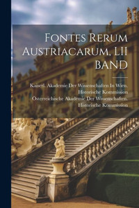 Fontes Rerum Austriacarum, Lii Band (German Edition) Fontes Rerum Austriacarum, Lii Band (German Edition)