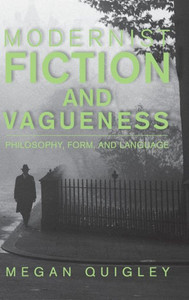 Modernist Fiction And Vagueness: Philosophy, Form, And Language