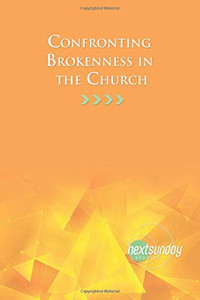 Confronting Brokenness in the Church (NextSunday Studies) Confronting Brokenness in the Church (NextSunday Studies)