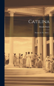 Catilina: Drama In Tre Akter... (Danish Edition) Catilina: Drama In Tre Akter... (Danish Edition)