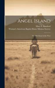 Angel Island: The Ellis Island Of The West Angel Island: The Ellis Island Of The West