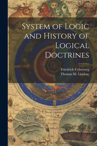 System Of Logic And History Of Logical Doctrines System Of Logic And History Of Logical Doctrines