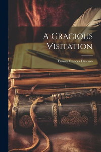 A Gracious Visitation A Gracious Visitation