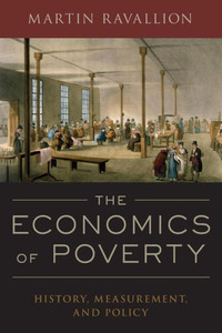The Economics Of Poverty: History, Measurement, And Policy The Economics Of Poverty: History, Measurement, And Policy