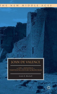Joan De Valence: The Life And Influence Of A Thirteenth-Century Noblewoman (The New Middle Ages) Joan De Valence: The Life And Influence Of A Thirteenth-Century Noblewoman (The New Middle Ages)