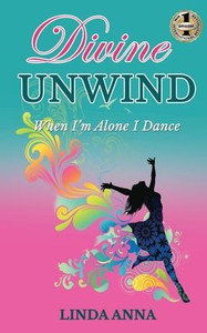 Divine Unwind: When I'M Alone I Dance Divine Unwind: When I'M Alone I Dance