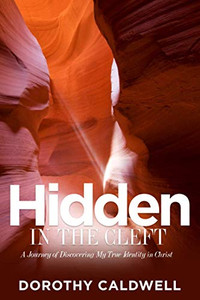 Hidden in the Cleft: A Journey of Discovery of My True Identity in Christ