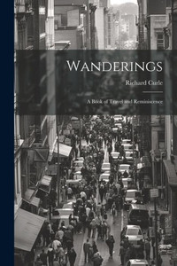 Wanderings: A Book Of Travel And Reminiscence