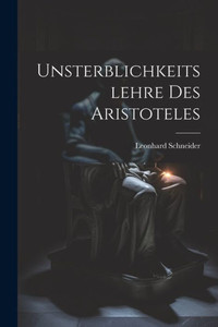 Unsterblichkeitslehre Des Aristoteles (German Edition) Unsterblichkeitslehre Des Aristoteles (German Edition)