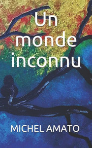 Un Monde Inconnu (French Edition) Un Monde Inconnu (French Edition)