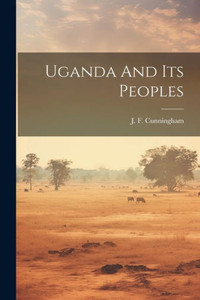 Uganda And Its Peoples Uganda And Its Peoples