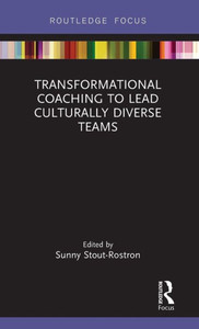 Transformational Coaching To Lead Culturally Diverse Teams (Routledge Focus On Coaching) Transformational Coaching To Lead Culturally Diverse Teams (Routledge Focus On Coaching)