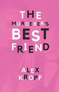 The Murderer's Best Friend: Eighteen-year-old Holly Fobbes is just another depressed rich girl until her ex-best-friend Lima Vervantez kills a man, and Holly must help keep the secret.