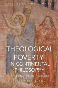 Theological Poverty In Continental Philosophy: After Christian Theology (Political Theologies) Theological Poverty In Continental Philosophy: After Christian Theology (Political Theologies)