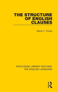 The Structure Of English Clauses (Routledge Library Editions: The English Language) The Structure Of English Clauses (Routledge Library Editions: The English Language)