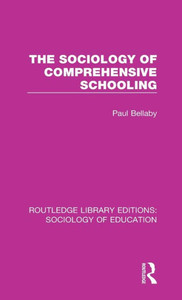 The Sociology Of Comprehensive Schooling (Routledge Library Editions: Sociology Of Education) The Sociology Of Comprehensive Schooling (Routledge Library Editions: Sociology Of Education)