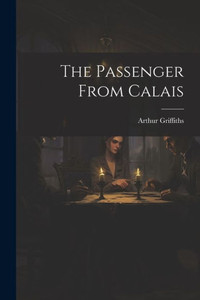 The Passenger From Calais The Passenger From Calais