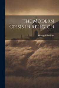 The Modern Crisis In Religion