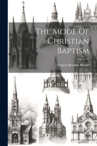The Mode Of Christian Baptism The Mode Of Christian Baptism