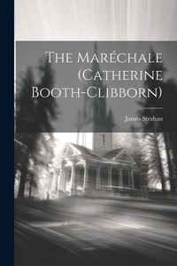 The Maréchale (Catherine Booth-Clibborn) The Maréchale (Catherine Booth-Clibborn)