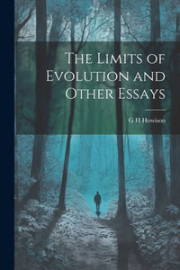 The Limits Of Evolution And Other Essays The Limits Of Evolution And Other Essays