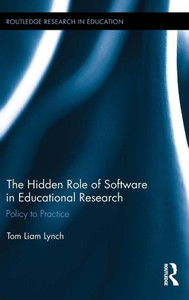 The Hidden Role Of Software In Educational Research: Policy To Practice (Routledge Research In Education) The Hidden Role Of Software In Educational Research: Policy To Practice (Routledge Research In Education)