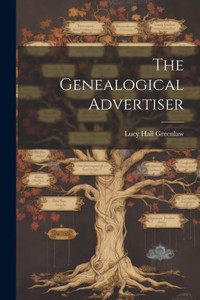 The Genealogical Advertiser The Genealogical Advertiser