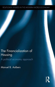 The Financialization Of Housing: A Political Economy Approach (Routledge Studies In The Modern World Economy)