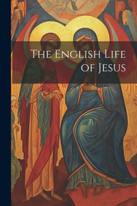 The English Life Of Jesus The English Life Of Jesus