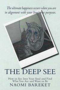 The Deep See: How To See Into Your Soul And Find Who You Are And Want To Be The Deep See: How To See Into Your Soul And Find Who You Are And Want To Be