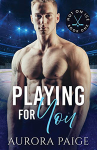 Playing for You: An Interracial One-Night Stand Romance (Hot on Ice)