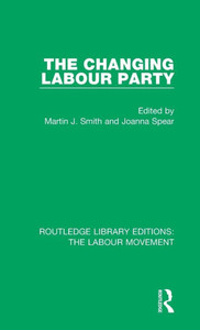 The Changing Labour Party (Routledge Library Editions: The Labour Movement) The Changing Labour Party (Routledge Library Editions: The Labour Movement)