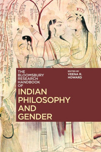 The Bloomsbury Research Handbook Of Indian Philosophy And Gender (Bloomsbury Research Handbooks In Asian Philosophy)