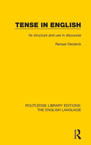 Tense In English: Its Structure And Use In Discourse (Routledge Library Editions: The English Language) Tense In English: Its Structure And Use In Discourse (Routledge Library Editions: The English Language)