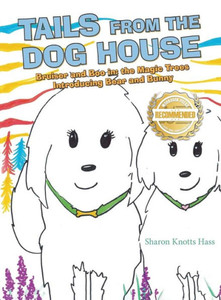 Tails From The Dog House: Bruiser And Boo In: The Magic Trees Introducing Bear And Bunny Tails From The Dog House: Bruiser And Boo In: The Magic Trees Introducing Bear And Bunny