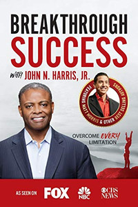 Breakthrough Success with John N. Harris, Jr.