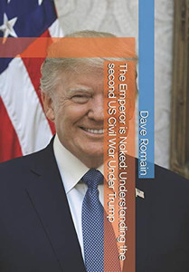 The Emperor is Naked: Understanding the second US Civil War Under Trump