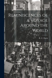 Reminiscences Of A Voyage Around The World Reminiscences Of A Voyage Around The World