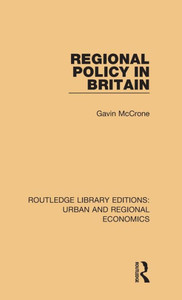 Regional Policy In Britain (Routledge Library Editions: Urban And Regional Economics) Regional Policy In Britain (Routledge Library Editions: Urban And Regional Economics)