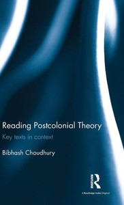 Reading Postcolonial Theory: Key Texts In Context Reading Postcolonial Theory: Key Texts In Context