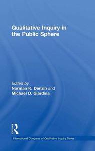 Qualitative Inquiry In The Public Sphere (International Congress Of Qualitative Inquiry Series) Qualitative Inquiry In The Public Sphere (International Congress Of Qualitative Inquiry Series)