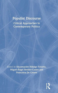 Populist Discourse: Critical Approaches To Contemporary Politics Populist Discourse: Critical Approaches To Contemporary Politics