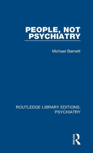 People, Not Psychiatry (Routledge Library Editions: Psychiatry) People, Not Psychiatry (Routledge Library Editions: Psychiatry)
