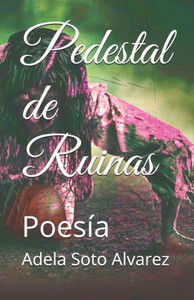 Pedestal De Ruinas: Poesía (Spanish Edition) Pedestal De Ruinas: Poesía (Spanish Edition)