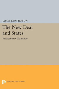 New Deal And States: Federalism In Transition (Princeton Legacy Library, 2276)