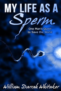My Life As A Sperm: One Man's Quest To Save The World