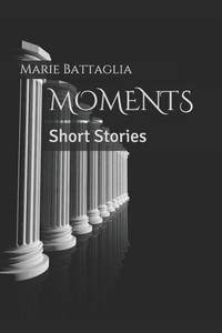 Moments: Short Stories Moments: Short Stories