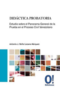 Didáctica Probatoria: Estudio sobre el Panorama General de la Prueba en el Proceso Civil Venezolano (Spanish Edition)