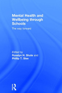 Mental Health And Wellbeing Through Schools: The Way Forward Mental Health And Wellbeing Through Schools: The Way Forward