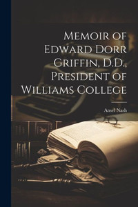 Memoir Of Edward Dorr Griffin, D.D., President Of Williams College